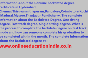 Information About the Genuine backdated degree certificate in Hyderabad Chennai,Thiruvananthapuram,Bangalore,Coimbatore,Kochi,Madurai,Mysore,Thanjavur,Pondicherry. The complete information about the Backdated Degree, One sitting degree, Fast track degree, Single sitting degree. What is the process to complete the backdate degree on fast track mode and how can someone complete his graduation to be completed within the month, The complete Information about the Backdated degree at :- www.onlineeducationindia.co.in