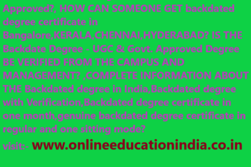 WHAT IS Backdate Degree - UGC & Govt. Approved, HOW CAN SOMEONE GET backdated degree certificate in Bangalore,KERALA,CHENNAI,HYDERABAD? IS THE Backdate Degree - UGC & Govt. Approved Degree VERIFIED FROM THE CAMPUS AND MANAGEMENT? ,COMPLETE INFORMATION ABOUT THE Backdated degree in India,Backdated degree with Verification,Backdated degree certificate in one month,genuine backdated degree certificate in regular and one sitting mode?