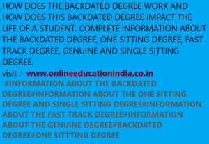 HOW DOES THE BACKDATED DEGREE WORK AND HOW DOES THIS BACKDATED DEGREE IMPACT THE LIFE OF A STUDENT. COMPLETE INFORMATION ABOUT THE BACKDATED DEGREE, ONE SITTING DEGREE, FAST TRACK DEGREE, GENUINE AND SINGLE SITTING DEGREE. visit :- www.onlineeducationindia.co.in #INFORMATION ABOUT THE BACKDATED DEGREE#INFORMATION ABOUT THE ONE SITTING DEGREE AND SINGLE SITTING DEGREE#INFORMATION ABOUT THE FAST TRACK DEGREE#INFORMATION ABOUT THE GENUINE DEGREE#BACKDATED DEGREE#ONE SITTTING DEGREE