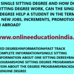WHAT IS SINGLE SITTING DEGREE AND HOW DOES THE SINGLE SITTING DEGREE WORK, CAN THE SINGLE SITTING DEGREE HELP A STUDENT IN THE TERMS OF GETTING NEW JOBS, INCREMENTS, PROMOTION AND WORK IN ABROAD? VISIT:- www.onlineeducationindia.co.in#BACKDATED DEGREE#INFORMATION#FAST TRACK DEGREE#COMPLETE INFORMATION#SINGLE SITTING DEGREE#INFORMATION ABOUT ONE SITTING DEREE#BACKDATED DEGREE PROGRAMS#ONE SITTING DEGREE PROGRAMS#COMPLETE INFORMATION ABOUT THE DEGREE PROGRAMS#BACKDATED#ONE SITTING#GENUINE DEGREE