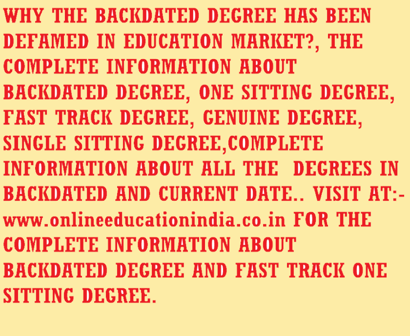 WHY THE GENUINE DEGREE HAS BEEN DEFAMED IN EDUCATION MARKET?, THE COMPLETE INFORMATION ABOUT GENUINE DEGREE, ONE SITTING DEGREE, FAST TRACK DEGREE, BACKDATED DEGREE, SINGLE SITTING DEGREE,COMPLETE INFORMATION ABOUT ALL THE DEGREES IN BACKDATED AND CURRENT DATE.. #BACKDATED DEGREE Chennai #GENUINE DEGREE Hyderabad #SINGLE SITTING DEGREE Bengaluru #FAST TRACK DEGREE Madurai #ONE SITTING DEGREE Kochi #SHORT TERM DEGREE Coimbatore #BACKDATED DEGREE Visakhapatnam #GENUINE DEGREE Thiruvananthapuram #SINGLE SITTING DEGREE Mysore #FAST TRACK DEGREE Hubli and Dharwad #ONE SITTING DEGREE Mysore #SHORT TERM DEGREE Madurai #BACKDATED DEGREE Vijayawada #GENUINE DEGREE Coimbatore #SINGLE SITTING DEGREE Visakhapatnam #FAST TRACK DEGREE Tiruchirappalli #ONE SITTING DEGREE Salem #SHORT TERM DEGREE Thiruvananthapuram #BACKDATED DEGREE Guntur #GENUINE DEGREE Warangal #SINGLE SITTING DEGREE Kochi #FAST TRACK DEGREE Gulbarga #ONE SITTING DEGREE Nellore #SHORT TERM DEGREE Mangalore #BACKDATED DEGREE Belgaum #GENUINE DEGREE #SINGLE SITTING DEGREE #FAST TRACK DEGREE #ONE SITTING DEGREE #SHORT TERM DEGREE