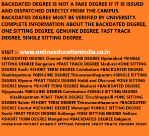 BACKDATED DEGREE IS NOT A FAKE DEGREE IF IT IS ISSUED AND DISPATCHED DIRECTLY FROM THE CAMPUS. BACKDATED DEGREE MUST BE VERIFIED BY UNIVERSITY. COMPLETE INFORMATION ABOUT THE BACKDATED DEGREE, ONE SITTING DEGREE, GENUINE DEGREE, FAST TRACK DEGREE, SINGLE SITTING DEGREE.https://www.instagram.com/backdatedgenuinedegreeverified/https://twitter.com/BACKDATEDDEGREEVISIT :- www.onlineeducationindia.co.inBACKDATED DEGREE Chennai #GENUINE DEGREE Hyderabad #SINGLE SITTING DEGREE Bengaluru #FAST TRACK DEGREE Madurai #ONE SITTING DEGREE Kochi #SHORT TERM DEGREE Coimbatore #BACKDATED DEGREE Visakhapatnam #GENUINE DEGREE Thiruvananthapuram #SINGLE SITTING DEGREE Mysore #FAST TRACK DEGREE Hubli and Dharwad #ONE SITTING DEGREE Mysore #SHORT TERM DEGREE Madurai #BACKDATED DEGREE Vijayawada #GENUINE DEGREE Coimbatore #SINGLE SITTING DEGREE Visakhapatnam #FAST TRACK DEGREE Tiruchirappalli #ONE SITTING DEGREE Salem #SHORT TERM DEGREE Thiruvananthapuram #BACKDATED DEGREE Guntur #GENUINE DEGREE Warangal #SINGLE SITTING DEGREE Kochi #FAST TRACK DEGREE Gulbarga #ONE SITTING DEGREE Nellore #SHORT TERM DEGREE Mangalore #BACKDATED DEGREE Belgaum #GENUINE DEGREE #SINGLE SITTING DEGREE #FAST TRACK DEGREE #ONE SITTING DEGREE #SHORT TERM DEGREE