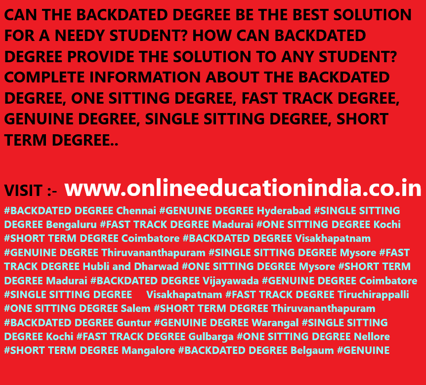 PROVIDING INFORMATION ABOUT #Backdated degree certificate in BANGLORE
#Backdated degree certificate in KERALA
#Backdated degree certificate in MUMBAI
#Backdated degree certificate in Hyderabad
#Backdated degree certificate in Short Term
#Backdated degree certificate in Short Term
#Backdated degree certificate in Fast track
#Backdated degree certificate in One sitting
#Backdated degree certificate in Single sitting
#Genuine backdated degree certificate in Hyderabad
#Genuine backdated degree certificate in South India
#BACKDATED DEGREE CERTIFICATE IN TELANGANA, BANGLORE, CHENNAI, MUMBAI
#Backdated degree with verification
#Backdated degree in India
#Backdated degree meaning
#genuine degree #One sitting degree valid for govt. jobs #One sitting degree in Hyderabad #One sitting degree colleges #One sitting degree Fees #Fast track degree certificate #Fast track degree in India #Fast track degree 1 year #Fast track degree meaning #Fast track degree in Hyderabad #Fast track degree courses #Fast track degree online #short term degree courses #short term degree courses after 12th and graduation #short term degree courses in India #short term DEGREECAN THE BACKDATED DEGREE BE THE BEST SOLUTION FOR A NEEDY STUDENT? HOW CAN BACKDATED DEGREE PROVIDE THE SOLUTION TO ANY STUDENT? COMPLETE INFORMATION ABOUT THE BACKDATED DEGREE, ONE SITTING DEGREE, FAST TRACK DEGREE, GENUINE DEGREE, SINGLE SITTING DEGREE, SHORT TERM DEGREE..
https://www.instagram.com/backdatedgenuinedegreeverified/
https://twitter.com/BACKDATEDDEGREE
INFORMATION ABOUT #BACKDATED DEGREE Chennai #GENUINE DEGREE Hyderabad #SINGLE SITTING DEGREE Bengaluru #FAST TRACK DEGREE Madurai #ONE SITTING DEGREE Kochi #SHORT TERM DEGREE Coimbatore #BACKDATED DEGREE Visakhapatnam #GENUINE DEGREE Thiruvananthapuram #SINGLE SITTING DEGREE Mysore #FAST TRACK DEGREE Hubli and Dharwad #ONE SITTING DEGREE Mysore #SHORT TERM DEGREE Madurai #BACKDATED DEGREE Vijayawada #GENUINE DEGREE Coimbatore #SINGLE SITTING DEGREE Visakhapatnam #FAST TRACK DEGREE Tiruchirappalli #ONE SITTING DEGREE Salem #SHORT TERM DEGREE Thiruvananthapuram #BACKDATED DEGREE Guntur #GENUINE DEGREE Warangal #SINGLE SITTING DEGREE Kochi #FAST TRACK DEGREE Gulbarga #ONE SITTING DEGREE Nellore #SHORT TERM DEGREE Mangalore #BACKDATED DEGREE Belgaum #GENUINE DEGREE #SINGLE SITTING DEGREE #FAST TRACK DEGREE #ONE SITTING DEGREE #SHORT TERM DEGREE