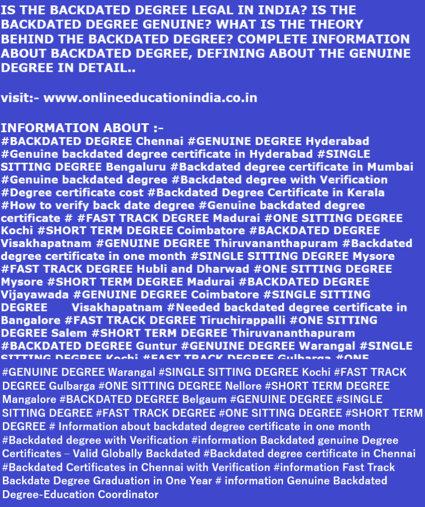 #Backdated degree certificate in BANGLORE
#Backdated degree certificate in KERALA
#Backdated degree certificate in MUMBAI
#Backdated degree certificate in Hyderabad
#Backdated degree certificate in Short Term
#Backdated degree certificate in Short Term
#Backdated degree certificate in Fast track
#Backdated degree certificate in One sitting
#Backdated degree certificate in Single sitting
#Genuine backdated degree certificate in Hyderabad
#Genuine backdated degree certificate in South India
#BACKDATED DEGREE CERTIFICATE IN TELANGANA, BANGLORE, CHENNAI, MUMBAI
#Backdated degree with verification
#Backdated degree in India
#Backdated degree meaning
#genuine degree #One sitting degree valid for govt. jobs #One sitting degree in Hyderabad #One sitting degree colleges #One sitting degree Fees #Fast track degree certificate #Fast track degree in India #Fast track degree 1 year #Fast track degree meaning #Fast track degree in Hyderabad #Fast track degree courses #Fast track degree online #short term degree courses #short term degree courses after 12th and graduation #short term degree courses in India #short term #Backdated degree certificate in BANGLORE
#Backdated degree certificate in KERALA
#Backdated degree certificate in MUMBAI
#Backdated degree certificate in Hyderabad
#Backdated degree certificate in Short Term
#Backdated degree certificate in Short Term
#Backdated degree certificate in Fast track
#Backdated degree certificate in One sitting
#Backdated degree certificate in Single sitting
#Genuine backdated degree certificate in Hyderabad
#Genuine backdated degree certificate in South India
#BACKDATED DEGREE CERTIFICATE IN TELANGANA, BANGLORE, CHENNAI, MUMBAI
#Backdated degree with verification
#Backdated degree in India
#Backdated degree meaning
#genuine degree #One sitting degree valid for govt. jobs #One sitting degree in Hyderabad #One sitting degree colleges #One sitting degree Fees #Fast track degree certificate #Fast track degree in India #Fast track degree 1 year #Fast track degree meaning #Fast track degree in Hyderabad #Fast track degree courses #Fast track degree online #short term degree courses #short term degree courses after 12th and graduation #short term degree courses in India #short term
