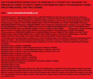 INFORMING FOR BAKCDATED DEGREE GENUINE DEGREE FAST TRACK, INFORMATION ABOUT THE BACKDATED DEGREE,ONE SITTING DEGREE, FAST TRACK DEGREE, GENUINE BACKDATED DEGREE