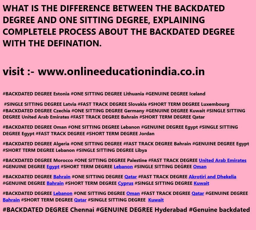 INFO ABOUT THE BACKDATED DEGREE GENUINE DEGREE FAST TRACK DEGREE SINGLE SITTING DEGREE BACKDATED GENUINE DEGREE GENUINE BACKDATED DEGREE ONE SITTING DEGREE SINGLE SITTING DEGREE
