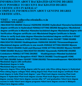 information about The Genuine degree, Fast track degree, One sitting degree, Single sitting degree, Backdated degree, Genuine Backdated degree,Fast track degree
