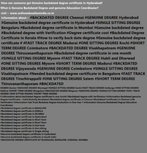 Complete Information About The backdated degree, genuine degree, backdated Genuine degree, One sitting degree, Fast Track degree, Genuine Fast track degree, Single sitting degree, Backdated genuine degree, online degree, offline degree, Degree on fast track mode, Degree in India, Abroad, Degree in middle east, Degree in Gulf countries