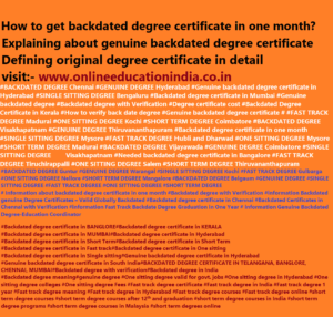 Information about Genuine Degree, Backdated Genuine Degree, genuine Backdated degree, One sitting degree, Single sitting degree, Fast track degree, Genuine Cert