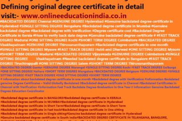Information about Genuine Degree, Backdated Genuine Degree, genuine Backdated degree, One sitting degree, Single sitting degree, Fast track degree, Genuine Cert
