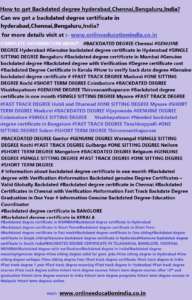 INFORMATION Backdated degree hyderabad Chennai Bengaluru UAE India QATAR Kuwait Nepal Bahrain Backdated degree Genuine degree Backdated Degree certificate INDIA