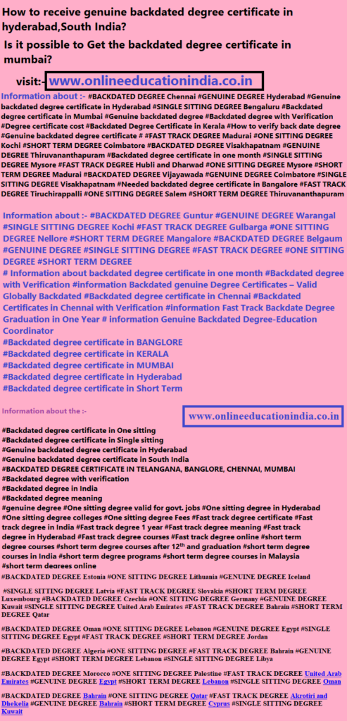 genuine backdated degree certificate hyderabad South India Information about Genuine degree Backdated degree one sitting degree short term degree certificates