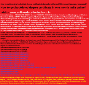 INFO Genuine backdated degree certificate Bengaluru,Chennai, Information Genuine backdated degree certificate in Bengaluru,Chennai,Thiruvananthapuram,Hyderabad