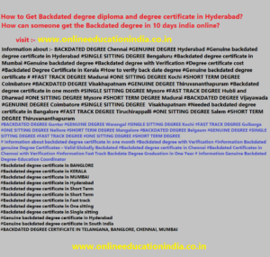 Information about Backdated degree diploma and degree certificate in Hyderabad, Info. Genuine degree, Backdated degree, Fast track degree, One sitting degree