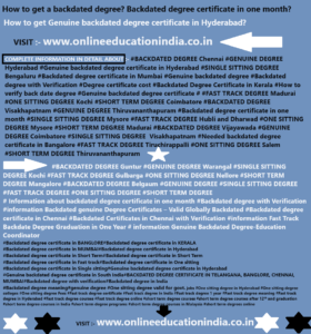 Information Backdated degree certificate Genuine degree ASIA Backdated degree Fast track degree single sitting degree one sitting degree UAE QATAR KUWAIT INDIA
