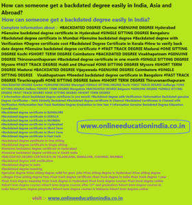 Information about backdated degree in India Asia Abroad UAE Genuine degree Backdated degree Fast track degree One sitting degree Single sitting degree Hyderabad