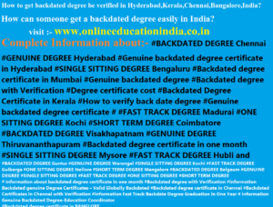 backdated degree in Hyderabad Kerala Chennai Bangalore India Information about Backdated degree certificates Genuine degree Fast track degree certificates INDIA