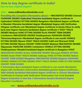 Information Backdated degree Genuine degree Hyderabad India Chennai Bangalore Mumbai Pune Kerala Backdated degree Original degree Fast track degree UAE QATAR