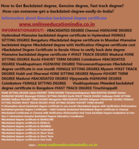 INFO Backdated degree, Genuine degree, Fast track degree UAE INDIA QATAR BAHRAIN KUWAIT ASIA HYDERABAD GENUINE DEGREE BACKDATED DEGREE FAST TRACK DEGREE MUMBAI