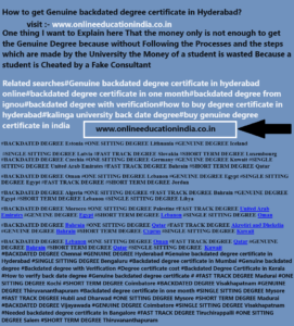 Information Genuine backdated degree certificate Hyderabad Genuine Degree Backdated degree Fast Track degree Single sitting degree One sitting degree Original