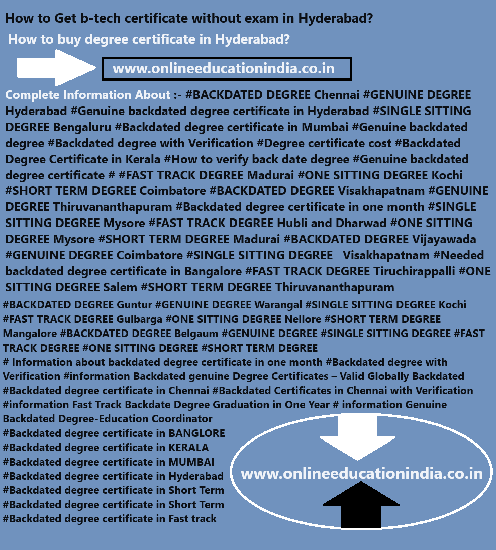 Information Btech certificate without exam in hyderabad UAE