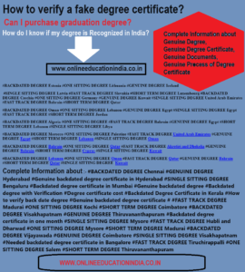 INFORMATION ABOUT DEGREE CERTIFICATE GENUINE DEGREE BACKDATED DEGREE FAST TACK DEGREE GENUINE DEGREE IN INDIA BACKDATED DEGREE IN HYDERABAD GULF COUNTRIES