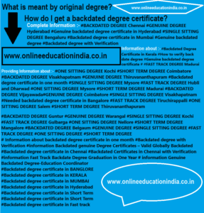INFORMATION ORIGINAL DEGREE GENUINE DEGREE BACKDATED DEGREE FAST BACKDATED DEGREE ONE SITTING DEGREE SINGLE SITTING DEGREE GENUINE BACKDATED DEGREE ORIGINAL