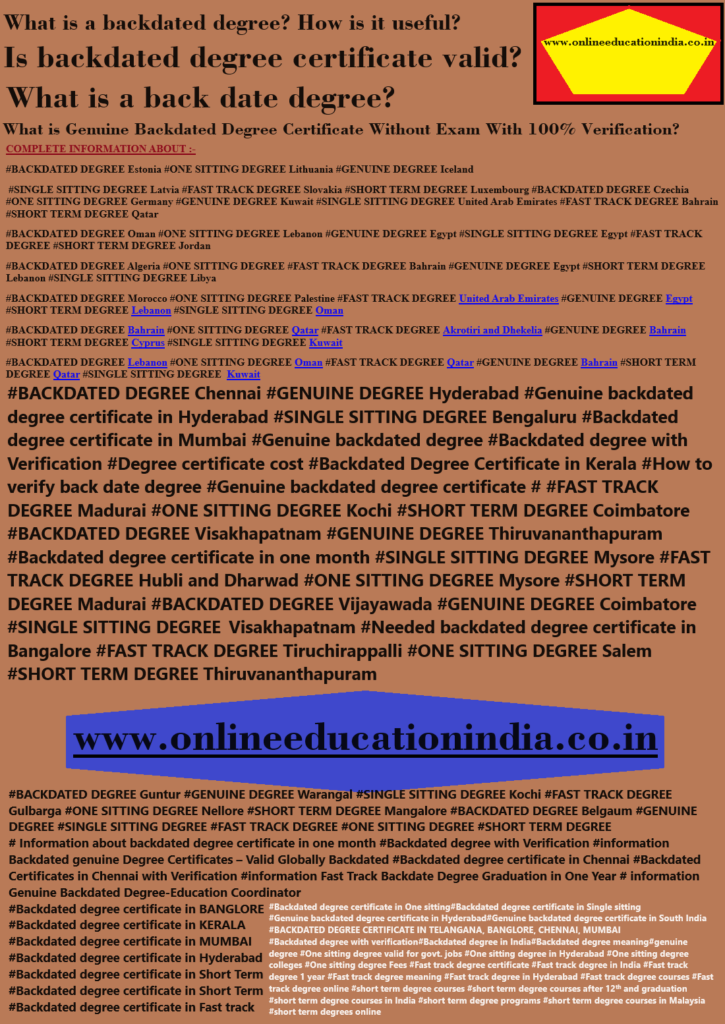 Information Backdated degree Genuine degree Original degree in Hyderabad Mumbai Pune Genuine Degree South India, Backdated degree Kerala, Banglore, Middle east