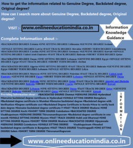 INFORMATION GENUINE DEGREE BACKDATED DEGREE ORIGINAL DEGREE FAST TRACK DEGREE SOUTH INDIA UAE QATAR BAHRAIN GULF COUNTRIES INFO BACKDATE DEGREE HYDERABAD KERALA