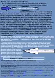 INFORMATION degree backdated Backdated degree Genuine degree Hyderabad Backdated degree Kerala Genuine Backdated degree Chennai Backdated Genuine degree INDIA
