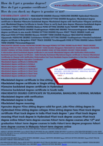INFORMATION OF GENUINE ORIGINAL DEGREE HYDERABAD SOUTH INDIA HYDERABAD MUMBAI CHENNAI BACKDATED DEGREE IN UAE GENUINE BACKDATED DEGREE IN PUNE KERALA COCHIN