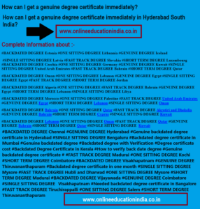 Information genuine degree certificate genuine Backdated UAE genuine degree India Backdated degree South India Genuine Backdated degree Gulf Countries Backdated