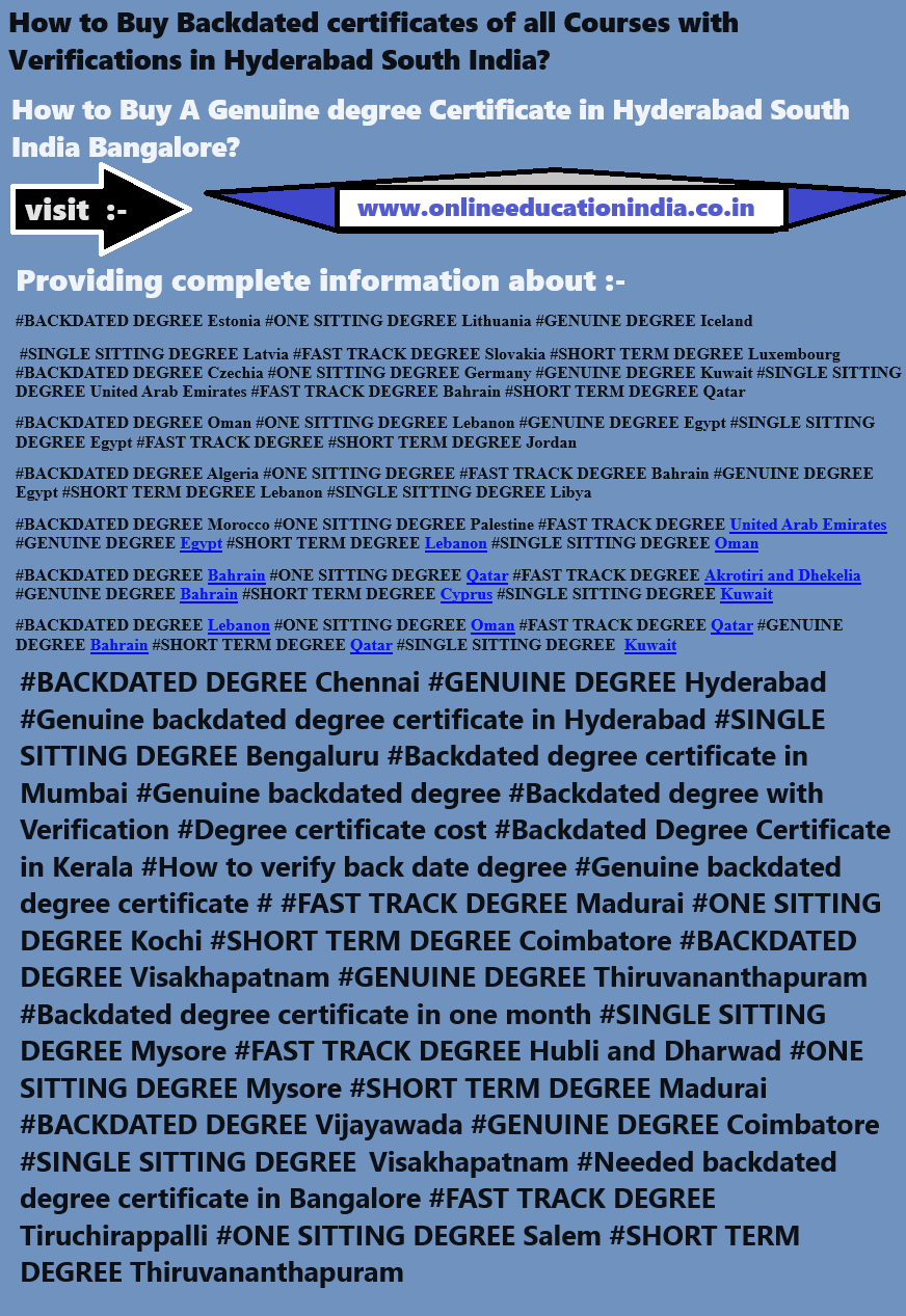 How to Buy Backdated certificates of all Courses with Verifications in Hyderabad South India genuine degree Original degree in South India Hyderabad Bangalore