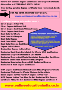 How to Get Genuine degree Certificates HYDERABAD SOUTH INDIA ORIGINAL DEGREE HYDERABAD GENUINE DEGREE HYDERBAD BACKDATED DEGREE HYDERABAD DEGREE SOUTH INDIA