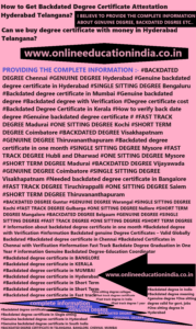 Backdated Degree Certificate Attestation Hyderabad Telangana complete information about Backdated degree, genuine degree certificate Original degree Hyderabad