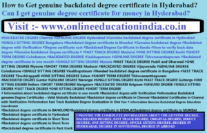 Information genuine backdated degree certificate hyderabad Genuine Backdated degree Chennai Kerala Pune Mumbai Original Backdated degree South India Abroad UAE