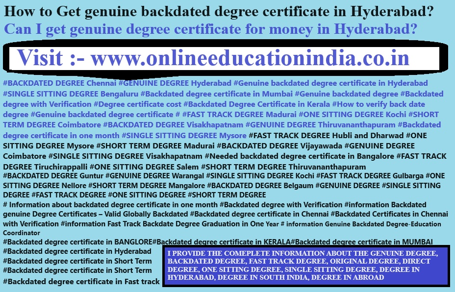 Information genuine backdated degree certificate hyderabad Genuine Backdated degree Chennai Kerala Pune Mumbai Original Backdated degree South India Abroad UAE