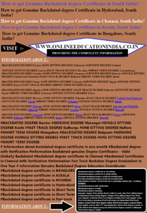 INFORMATION Genuine Backdated degree Certificate South India Genuine degree in Hyderabad Backdated degree in Chennai Original degree in Bangalore South India