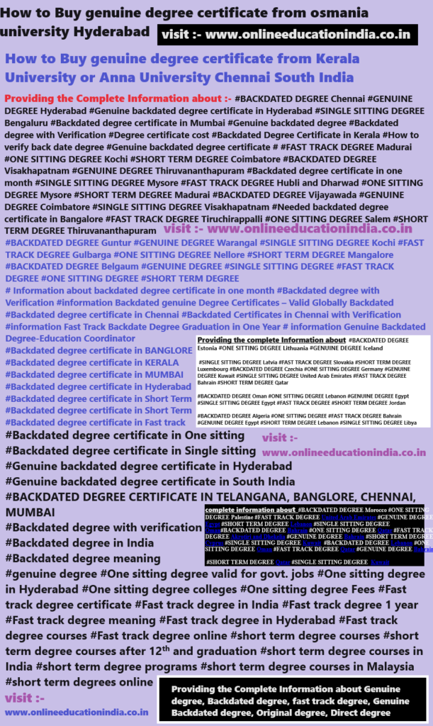 How to Buy genuine degree certificate from osmania university Hyderabad Genuine degree Certificates Original degree Certificates Backdated degree Certificates