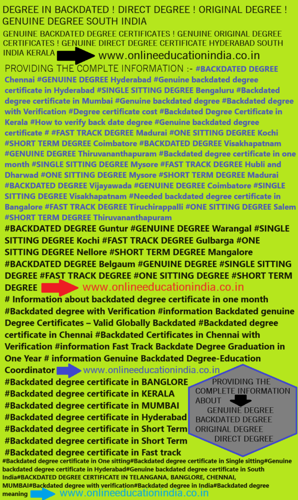 DEGREE BACKDATED DIRECT DEGREE ORIGINAL DEGREE GENUINE INDIA HYDERABAD SOUTH INDIA GENUINE DEGREE HYDERABAD BACKDATED DEGREE SOUTH INDIA GENUINE BACKDATE DEGREE