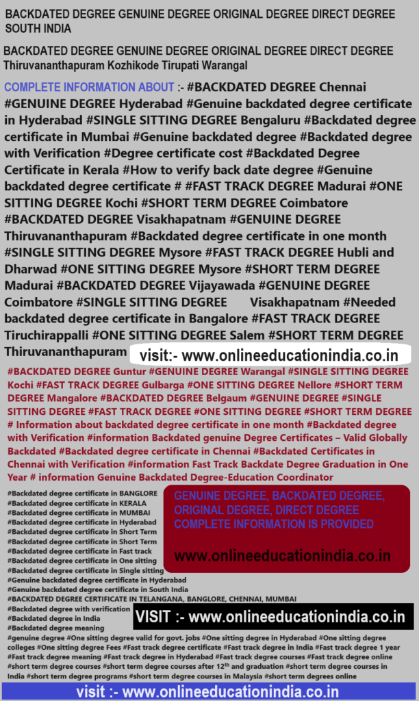 BACKDATED DEGREE GENUINE DEGREE ORIGINAL DEGREE DIRECT DEGREE SOUTH INDIA HYDERABAD GENUINE DEGREE SOUTH INDIA BACKDATED DEGREE CHENNAI DIRECT DEGREE GENUINE