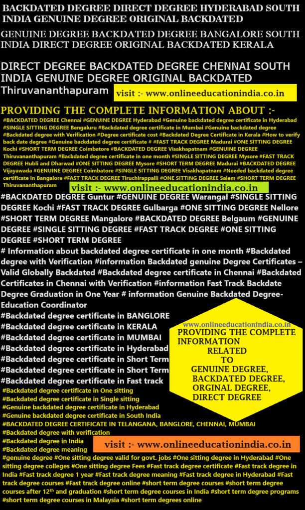 BACKDATED DEGREE DIRECT DEGREE HYDERABAD SOUTH INDIA GENUINE DEGREE ORIGINAL BACKDATED HYDERABAD GENUINE DEGREE SOUTH INDIA BACKDATED DEGREE KERALA DEGREE INDIA