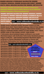 DEGREE GENUINE HYDERABAD BACKDATED DEGREE CHENNAI ORIGINAL DEGREE BANGALORE DIRECT DEGREE SOUTH INDIA GENUINE BACKDATED DEGREE CERTIFICATES DIRECT SOUTH INDIA