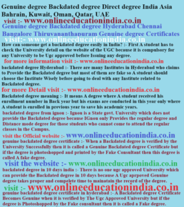 Genuine degree Backdated degree Direct degree India Asia Bahrain Kuwait Oman Qatar UAE Genuine degree Backdated degree Hyderabad Chennai Bangalore SOUTH INDIA