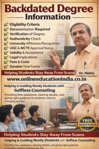 “A professional education advisor providing clear academic planning support to an adult learner, discussing recognized education pathways, document verification, and career-safe decisions with transparency and trust – www.onlineeducationindia.co.in – Dr. Rajesh Mehta” Backdated degree Genuine degree Direct degree Original degree Certificate India South India Backdated degree Hyderabad South India Backdated degree Asia India Information on backdated degree guidance by Dr. Mehta, Providing honest information, selfless counseling and clear guidance to choose the right educational track, counselling about proper documentation, eligibility clarity, doubt resolution and student assistance without fees, helping students avoid wrong guidance. Official website www.onlineeducationindia.co.in
