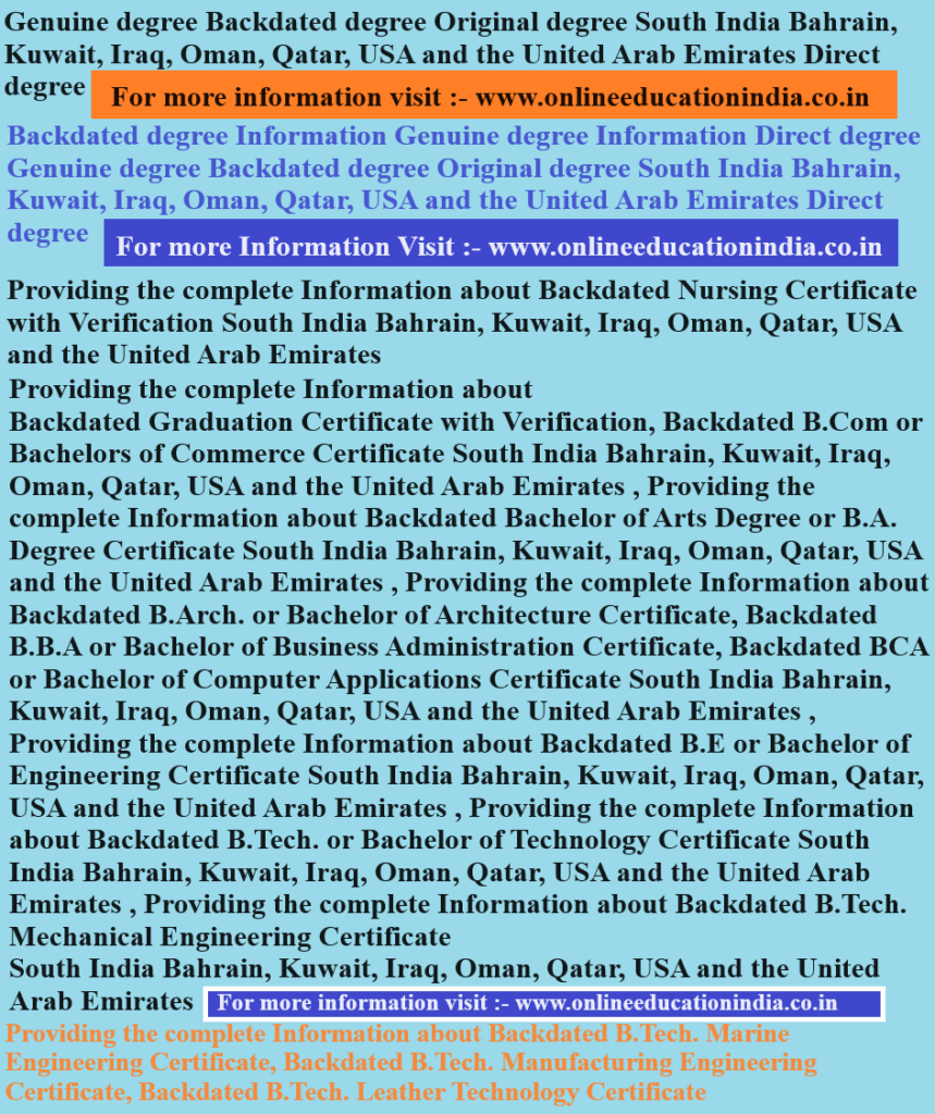 Backdated degree Information Genuine degree Information Direct degree Genuine degree Backdated degree Original degree South India Bahrain, Kuwait, Iraq, Oman