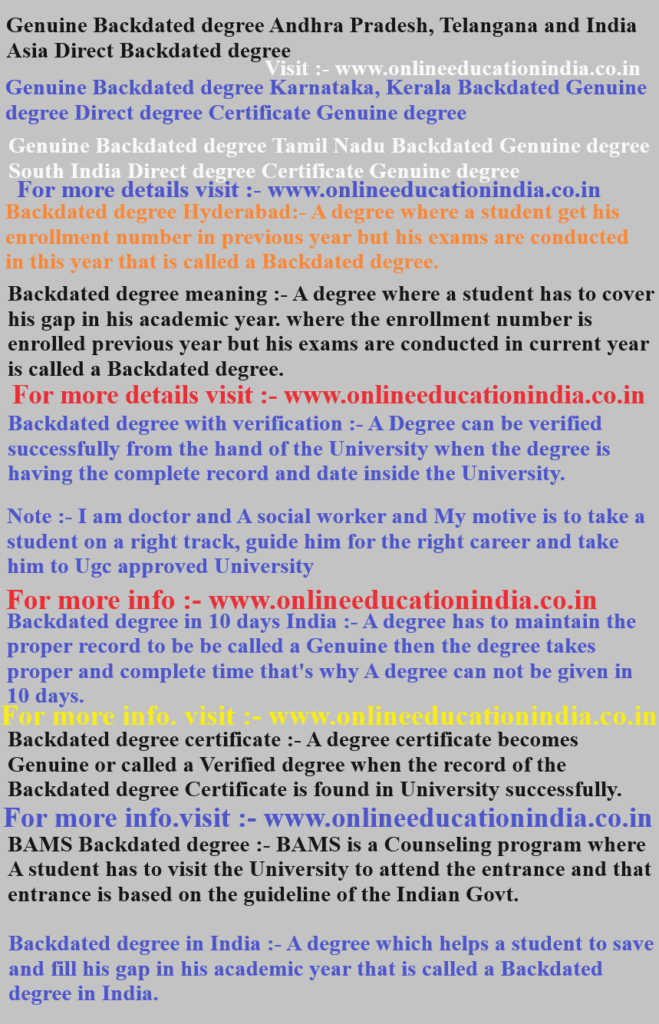 Genuine Backdated degree Andhra Pradesh, Telangana and India, Asia Direct Backdated degree, Genuine Backdated degree Karnataka, Kerala Backdated Genuine degree, Direct degree Certificate, Genuine degree,Genuine Backdated degree, Tamil Nadu Backdated Genuine degree, South India Direct degree Certificate, Genuine degree