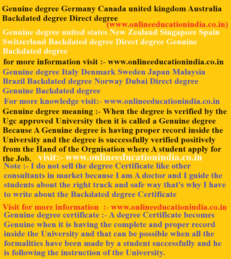 Genuine degree, Germany, Canada, united kingdom, Australia, Backdated degree, Direct degree, Genuine degree, united states, New Zealand, Singapore, Spain, Switzerland, Backdated degree, Direct degree, Genuine Backdated degree, Genuine degree, Italy, Denmark, Sweden, Japan, Malaysia, Brazil, Backdated degree, Norway Dubai, Direct degree, Genuine degree