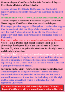 Genuine degree Certificate India, Asia, Backdated degree Certificate, all states of South india, Genuine degree Certificate, Gulf countries, Backdated degree Certificate, Middle east Abroad, Genuine Backdated degree, Genuine degree Certificate, Backdated degree Certificate, Direct degree Certificate, Genuine backdated degree