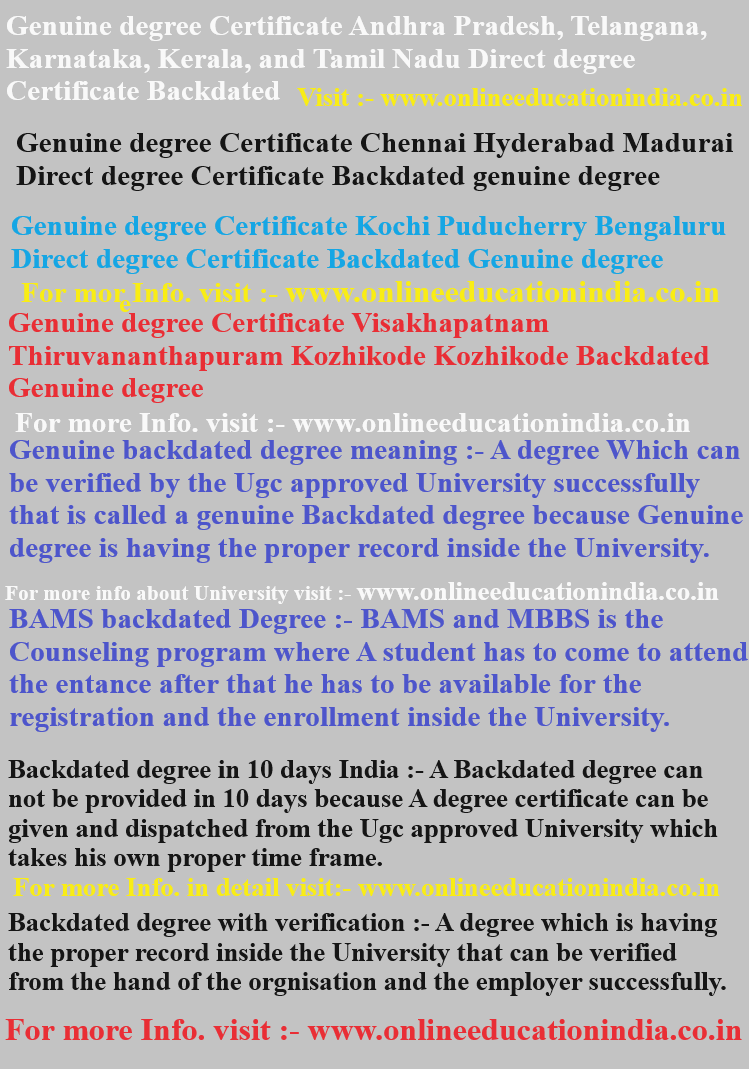 Genuine degree Certificate Andhra Pradesh, Telangana, INDIA, Genuine degree Certificate, Chennai, Hyderabad, Madurai, Direct degree Certificate, Backdated genuine, Genuine degree Certificate, Kochi, Puducherry, Bengaluru, Direct degree Certificate, Backdated Genuine degree